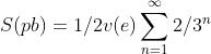 S(pb) = 1/2 v(e) \sum_{n=1}^{\infty }2/3^{n}